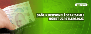 Sağlık Personeli Ocak Zamlı Nöbet Ücretleri 2023