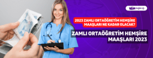 Zamlı Ortaöğretim Hemşire Maaşları 2023