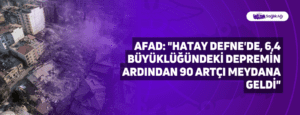 AFAD: “Hatay Defne’de, 6,4 büyüklüğündeki depremin ardından 90 artçı meydana geldi”