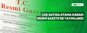 Çok Sayıda Atama Kararı Resmi Gazete’de Yayımlandı