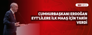 Cumhurbaşkanı Erdoğan EYT’lilere İlk Maaş İçin Tarih Verdi