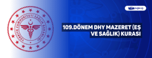 109.Dönem DHY Mazeret (Eş ve Sağlık) Kurası