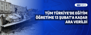 Tüm Türkiye’de Eğitim Öğretime 13 Şubat’a Kadar Ara Verildi