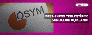 2023-EKPSS Yerleştirme Sonuçları Açıklandı