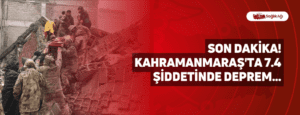 SON DAKİKA! Kahramanmaraş’ta 7.4 Şiddetinde Deprem…