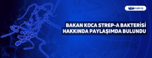 Bakan Koca Strep-A Bakterisi Hakkında Paylaşımda Bulundu