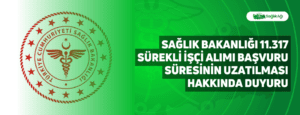 Sağlık Bakanlığı 11.317 Sürekli İşçi Alımı Başvuru Süresinin Uzatılması Hakkında Duyuru