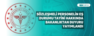 Sözleşmeli Personelin Eş Durumu Tayini Hakkında Bakanlıktan Duyuru Yayımlandı