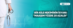 Bir Aile Hekiminin İsyanı: “Maaşım Yüzde 20 Azaldı”