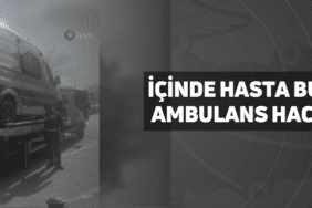 i̇çinde hasta bulunan ambulans haczedildi