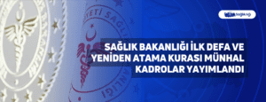 Sağlık Bakanlığı İlk Defa ve Yeniden Atama Kurası Münhal Kadrolar Yayımlandı