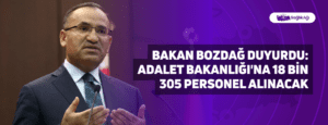 Bakan Bozdağ Duyurdu: Adalet Bakanlığı’na 18 Bin 305 Personel Alınacak