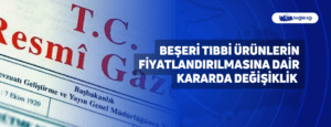 Beşeri Tıbbi Ürünlerin Fiyatlandırılmasına Dair Kararda Değişiklik