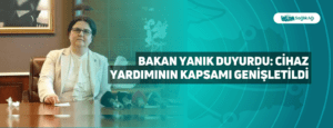 Bakan Yanık Duyurdu: Cihaz Yardımının Kapsamı Genişletildi