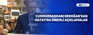 Cumhurbaşkanı Erdoğan’dan Hatay’da Önemli Açıklamalar