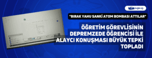 Öğretim Görevlisinin Depremzede Öğrencisi ile Alaycı Konuşması Büyük Tepki Topladı