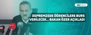 Depremzede Öğrencilere Burs Verilecek… Bakan Özer Açıkladı