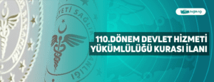 110.Dönem Devlet Hizmeti Yükümlülüğü Kurası İlanı