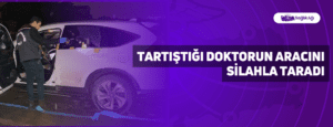 Tartıştığı Doktorun Aracını Silahla Taradı