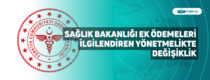 Sağlık Bakanlığı Ek Ödemeleri İlgilendiren Yönetmelikte Değişiklik