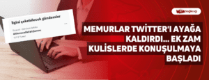 Memurlar Twitter’ı Ayağa Kaldırdı… Ek Zam Kulislerde Konuşulmaya Başladı