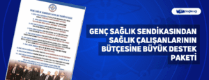 Genç Sağlık Sendikasından Sağlık Çalışanlarının Bütçesine Büyük Destek Paketi