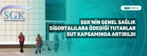 SGK’nin Genel Sağlık Sigortalılara Ödediği Tutarlar SUT Kapsamında Artırıldı