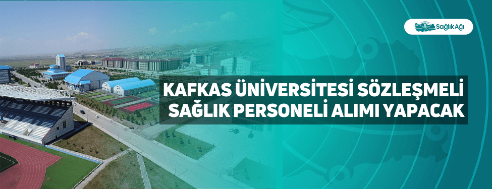 Kafkas Üniversitesi Sözleşmeli Sağlık Personeli Alımı Yapacak