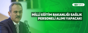 Milli Eğitim Bakanlığı Sağlık Personeli Alımı Yapacak