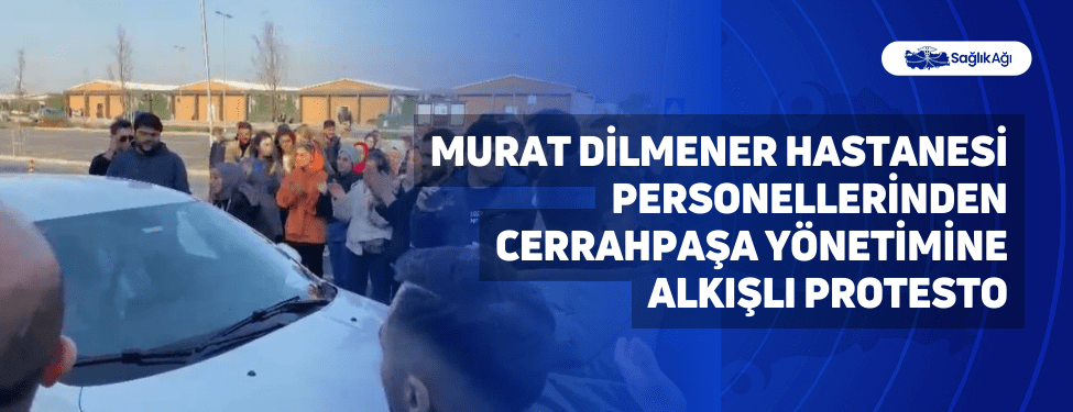 Murat Dilmener Hastanesi Personellerinden Cerrahpaşa Yönetimine Alkışlı Protesto