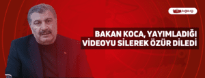 Bakan Koca, Yayımladığı Videoyu Silerek Özür Diledi