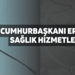 cumhurbaşkanı erdoğan'dan sağlık hizmetlerine i̇lişkin açıklama