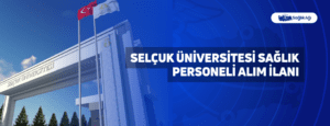 Selçuk Üniversitesi Sağlık Personeli Alım İlanı