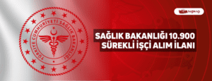 Sağlık Bakanlığı 10.900 Sürekli İşçi Alım İlanı