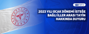 2023 Yılı Ocak Dönemi İsteğe Bağlı İller Arası Tayin Hakkında Duyuru