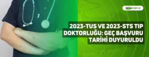 2023-TUS ve 2023-STS Tıp Doktorluğu: Geç Başvuru Tarihi Duyuruldu