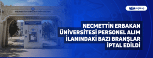 Necmettin Erbakan Üniversitesi Personel Alım İlanındaki Bazı Branşlar İptal Edildi