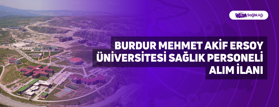 Burdur Mehmet Akif Ersoy Üniversitesi Sağlık Personeli Alım İlanı
