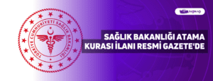 Sağlık Bakanlığı Atama Kurası İlanı Resmi Gazete’de