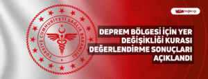 Deprem Bölgesi İçin Yer Değişikliği Kurası Değerlendirme Sonuçları Açıklandı