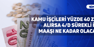 kamu i̇şçileri yüzde 40 zam alırsa 4/d sürekli i̇şçi maaşı ne kadar olacak?