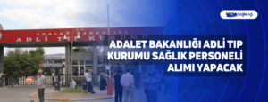 Adalet Bakanlığı Adli Tıp Kurumu Sağlık Personeli Alımı Yapacak