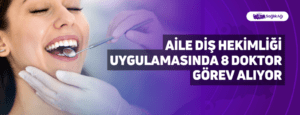 Aile Diş Hekimliği Uygulamasında 8 Doktor Görev Alıyor