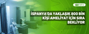 İspanya’da Yaklaşık 800 Bin Kişi Ameliyat İçin Sıra Bekliyor