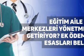eğitim aile sağlığı merkezleri yönetmeliği ne getiriyor? ek ödemelerin esasları belirlendi