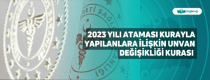 2023 Yılı Ataması Kurayla Yapılanlara İlişkin Unvan Değişikliği Kurası