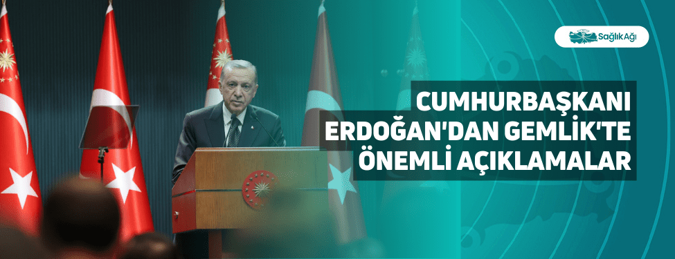 cumhurbaşkanı erdoğan'dan gemlik'te önemli açıklamalar