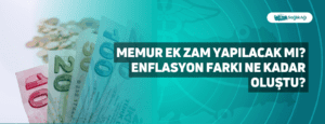 Memur Ek Zam Yapılacak mı? Enflasyon Farkı Ne Kadar Oluştu?