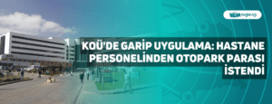 KOÜ’de Garip Uygulama: Hastane Personelinden Otopark Parası İstendi