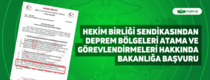 Hekim Birliği Sendikasından Deprem Bölgeleri Atama ve Görevlendirmeleri Hakkında Bakanlığa Başvuru